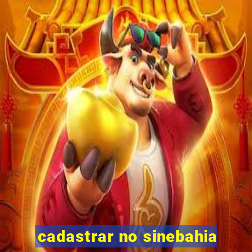 cadastrar no sinebahia